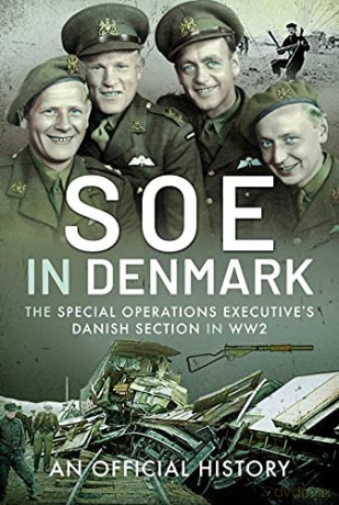 SOE in Denmark: The Special Operations Executive's Danish Section in WW2: The Special Operations Executive's Danish Section in WW2 - An Official History [KSIĄŻKA]