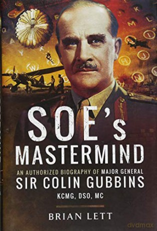 SOE's Mastermind: An Authorized Biography of Major General Sir Colin Gubbins KCMG, DSO, MC - Brian Lett [KSIĄŻKA]