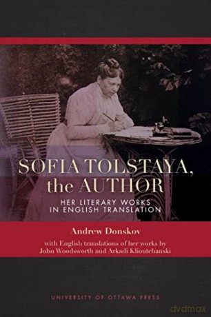 Sofia Tolstaya, the Author: Her Literary Works in English Translation - Andrew Donskov [KSIĄŻKA]