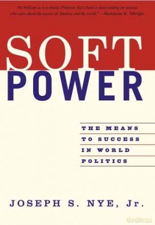 Soft Power: The Means To Success In World Politics - Joseph Nye Jr. [KSIĄŻKA]
