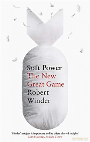 Soft Power: The New Great Game - Robert Winder [KSIĄŻKA]