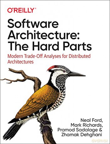 Software Architecture: The Hard Parts: Modern Trade-Off Analyses for Distributed Architectures - Neal Ford [KSIĄŻKA]