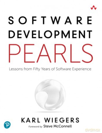 Software Development Pearls: Lessons from Fifty Years of Software Experience - Karl Wiegers [KSIĄŻKA]