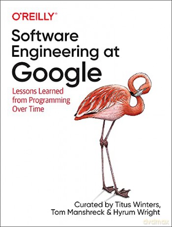 Software Engineering at Google: Lessons Learned from Programming Over Time - Titus Winters [KSIĄŻKA]