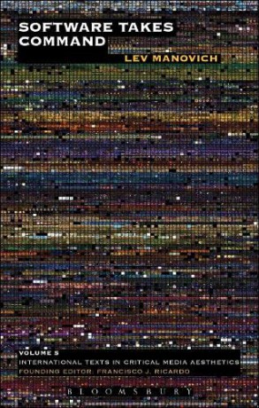 Software Takes Command: Extending the Language of New Media: 5 (International Texts in Critical Media Aesthetics) - Lev Manovich [KSIĄŻKA]