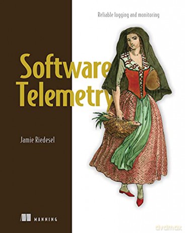 Software Telemetry: Reliable logging and monitoring - Jamie Riedesel [KSIĄŻKA]