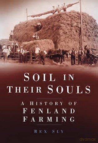 Soil in Their Souls: A History Of Fenland Farming - Sly [KSIĄŻKA]