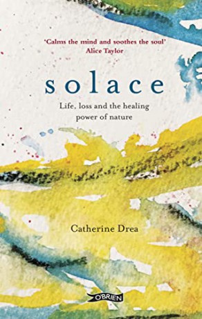 Solace: Life, loss and the healing power of nature - Catherine Drea [KSIĄŻKA]