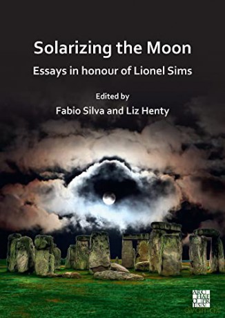 Solarizing the Moon: Essays in honour of Lionel Sims - Fabio Silva [KSIĄŻKA]