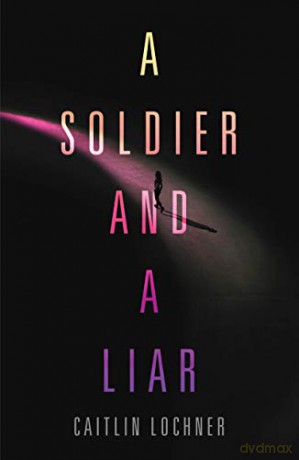 Soldier and A Liar, A (A Soldier and a Liar Series) - Caitlin Lochner [KSIĄŻKA]