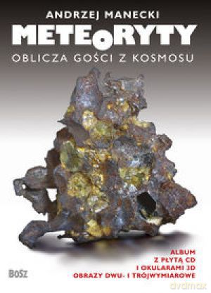 Meteoryty. Oblicza gości z kosmosu - Andrzej Manecki, Janina Wrzak [KSIĄŻKA]
