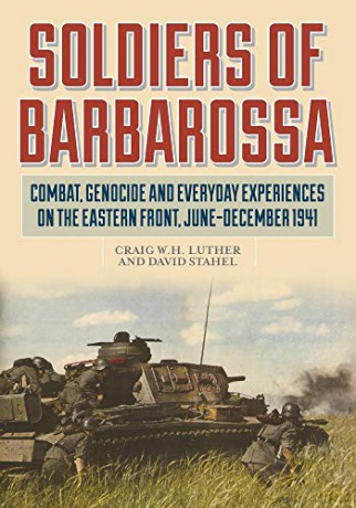Soldiers of Barbarossa: Combat on the Eastern Front - David Stahel [KSIĄŻKA]