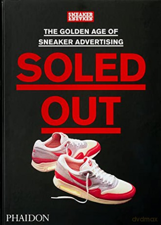 Soled Out: The Golden Age of Sneaker Advertising: [A Sneaker Freaker Book] - Sneaker Freaker [KSIĄŻKA]