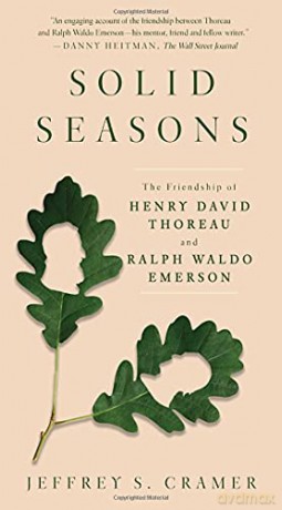 Solid Seasons: The Friendship of Henry David Thoreau and Ralph Waldo Emerson - Jeffrey S Cramer [KSIĄŻKA]