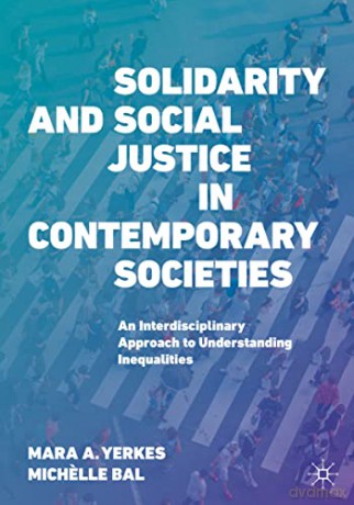 Solidarity and Social Justice in Contemporary Societies: An Interdisciplinary Approach to Understanding Inequalities - Mara A. Yerkes [KSIĄŻKA]