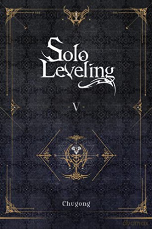 Solo Leveling, Vol. 5 (novel) (Solo Leveling (Novel)) - Chugong [KSIĄŻKA]
