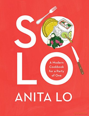 Solo: A Modern Cookbook for a Party of One - Anita Lo [KSIĄŻKA]