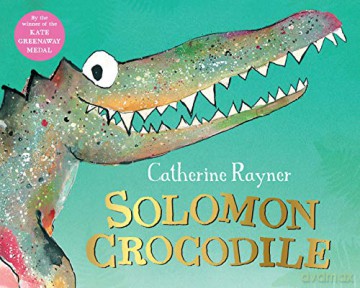 Solomon Crocodile - Catherine Rayner [KSIĄŻKA]