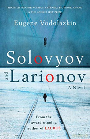 Solovyov and Larionov: From the award-winning author of Laurus - Eugene Vodolazkin [KSIĄŻKA]