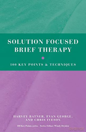 Solution Focused Brief Therapy: 100 Key Points and Techniques - Harvey Ratner [KSIĄŻKA]