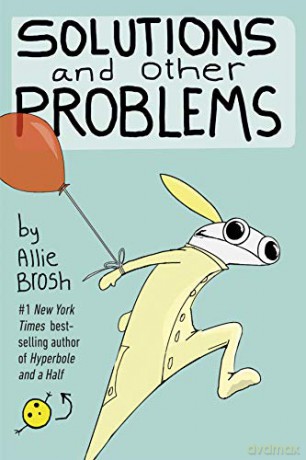 Solutions and Other Problems - Allie Brosh [KOMIKS]