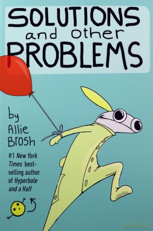 Solutions and Other Problems - Allie Brosh [KOMIKS]