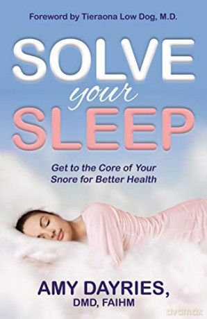 Solve Your Sleep: Get to the Core of Your Snore for Better Health - Amy Dayries DMD AIHM [KSIĄŻKA]