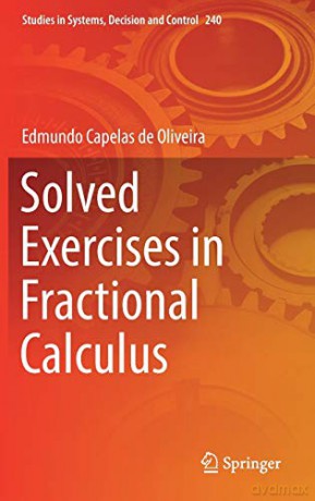 Solved Exercises in Fractional Calculus: 240 (Studies in Systems, Decision and Control, 240) - Edmundo Capelas de Oliveira [KSIĄŻKA]
