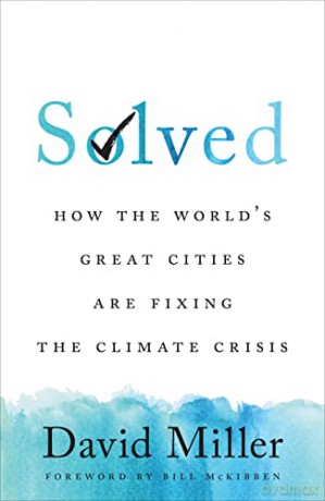 Solved: How the World's Great Cities Are Fixing the Climate Crisis - David Miller [KSIĄŻKA]