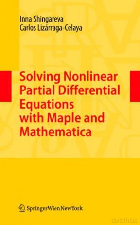 Solving Nonlinear Partial Differential Equations with Maple and Mathematica - Carlos Lizárraga-Celaya [KSIĄŻKA]