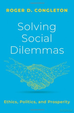 Solving Social Dilemmas: Ethics, Politics, and Prosperity - Roger D. Congleton [KSIĄŻKA]