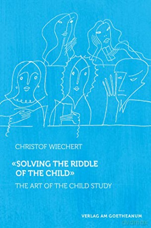 Solving the Riddle of the Child: The Art of Child Study - Christof Wiechert [KSIĄŻKA]