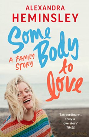 Some Body to Love: A Family Story - Alexandra Heminsley [KSIĄŻKA]