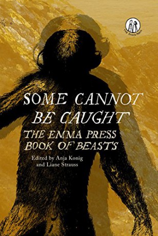 Some Cannot Be Caught: The Emma Press Book of Beasts - Liane Strauss [KSIĄŻKA]