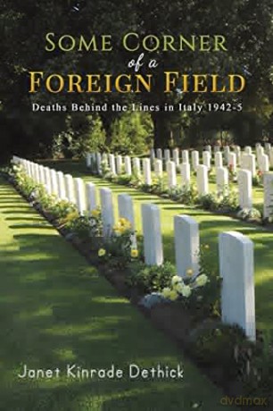 Some Corner of a Foreign Field: Deaths Behind the Lines in Italy 1942-5 - Janet Kinrade Dethick [KSIĄŻKA]