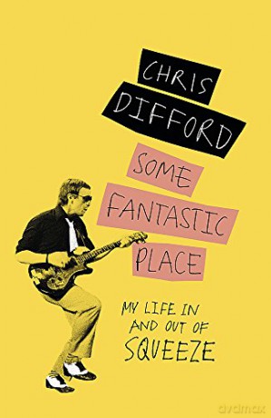 Some Fantastic Place: My Life In and Out of Squeeze - Chris Difford [KSIĄŻKA]