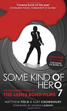 Some Kind of Hero: The Remarkable Story of the James Bond Films - Matthew Field;Ajay Chowdhury [KSIĄŻKA]