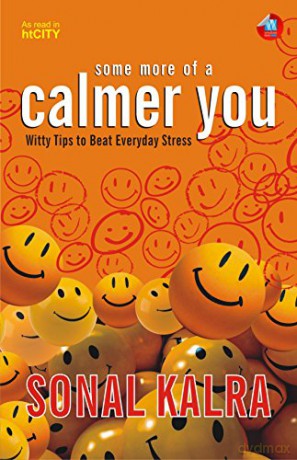 Some More Of A Calmer You: Witty Tips To Beat Everyday Stress - Sonal Kalra [KSIĄŻKA]