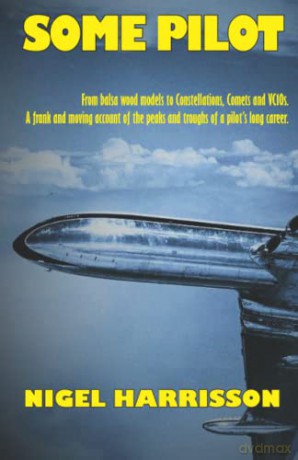 Some Pilot: From Balsa Wood Models to Constellations, Comets and VC10s - Nigel Harrisson [KSIĄŻKA]