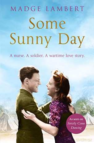 Some Sunny Day: A Nurse. A Soldier. A Wartime Love Story. - Madge Lambert [KSIĄŻKA]