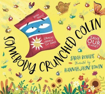 Somebody Crunched Colin: a recycling story: 1 - Sarah Roberts [KSIĄŻKA]