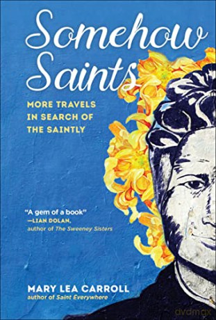 Somehow Saints: More Travels in Search of the Saintly - Mary Lea Carroll [KSIĄŻKA]