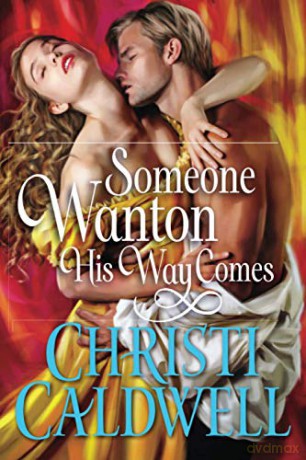 Someone Wanton His Way Comes: 1 (Wantons of Waverton) - Christi Caldwell [KSIĄŻKA]