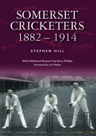 Somerset Cricketers 1882-1914 - Stephen Hill [KSIĄŻKA]
