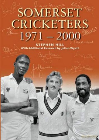 SOMERSET CRICKETERS 1971-2000 - Stephen Hill [KSIĄŻKA]