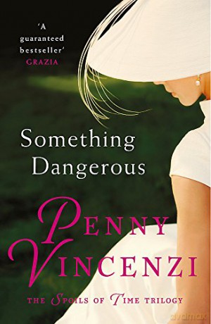 Something Dangerous [The Spoils of Time trilogy volume 2] - Penny Vincenzi [KSIĄŻKA]