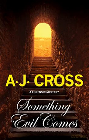 Something Evil Comes: A Forensic Mystery: 4 (A Kate Hanson mystery) - A.J. Cross [KSIĄŻKA]