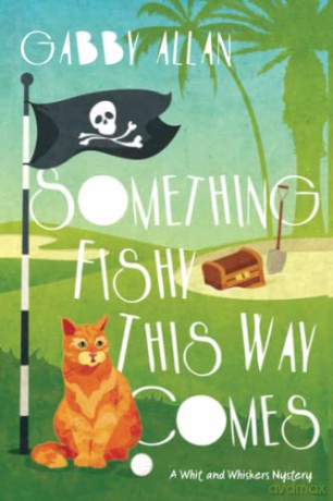Something Fishy This Way Comes (A Whit and Whiskers Mystery) - Gabby Allan [KSIĄŻKA]