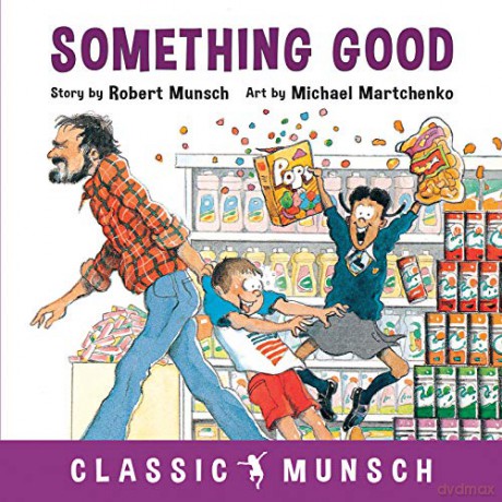 Something Good (Classic Munsch) - Robert Munsch [KSIĄŻKA]