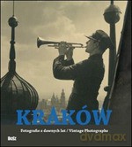 Kraków. Fotografie z dawnych lat - Opracowanie zbiorowe [KSIĄŻKA]